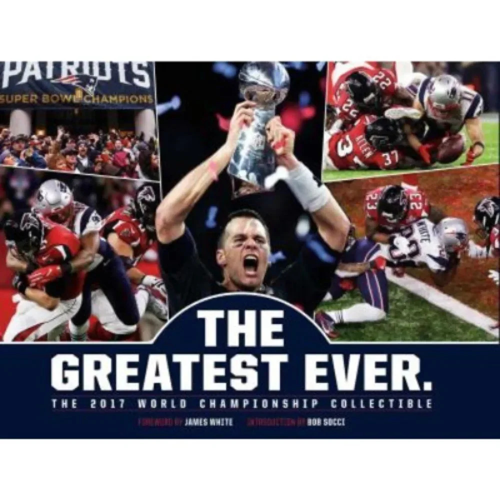 New England Patriots The Greatest Ever The 2017 World Championship Collectible